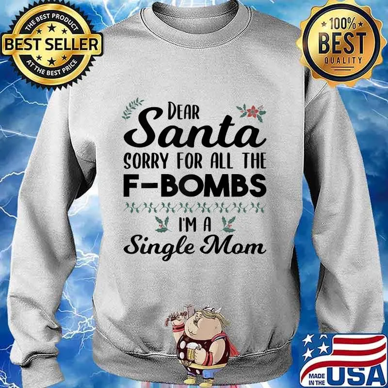Dear santa sorry for all the f bombs i'm a single mom s Sweater