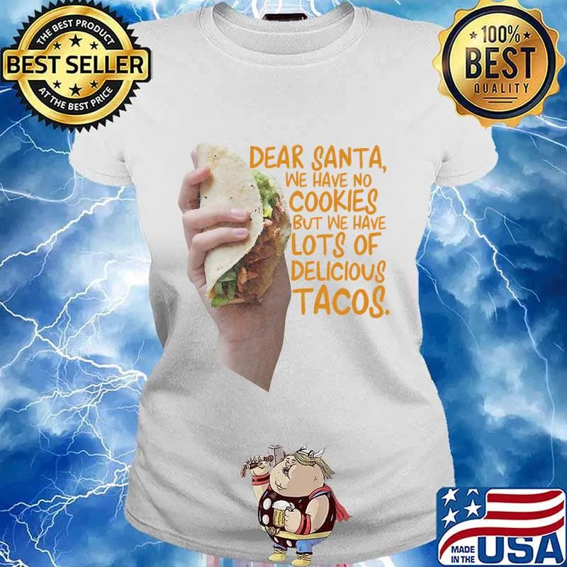 Dear santa we have no christmas cookies we have delicious tacos s Ladies tee