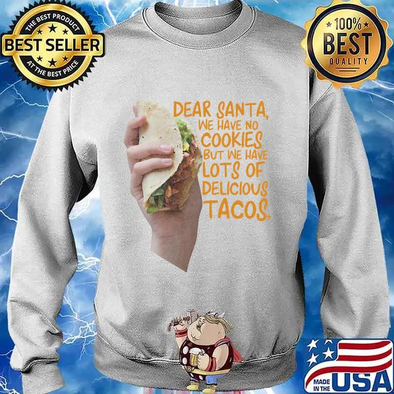 Dear santa we have no christmas cookies we have delicious tacos s Sweater