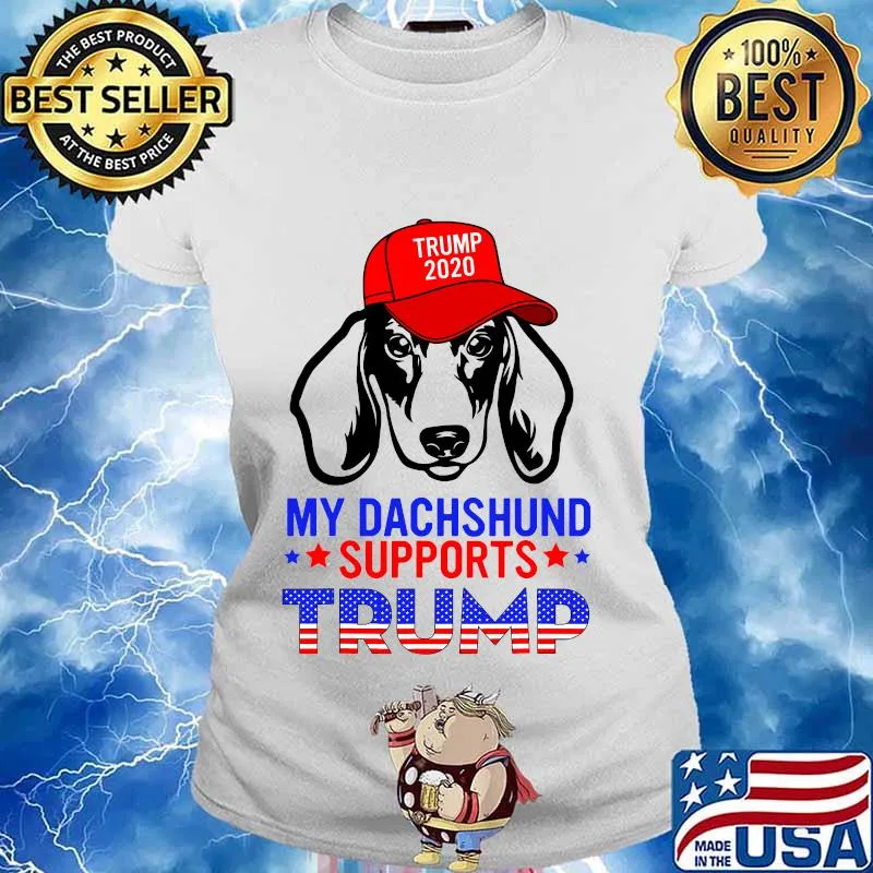 Dog My Dachshund Supports Trump 2020 Reelection Gift Trump Shirt Ladies tee