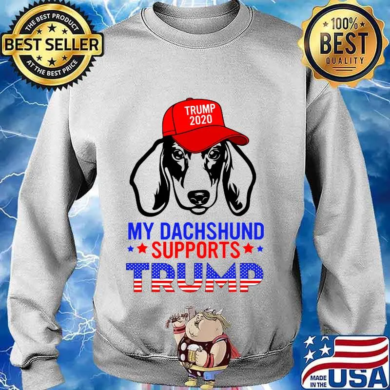 Dog My Dachshund Supports Trump 2020 Reelection Gift Trump Shirt Sweater