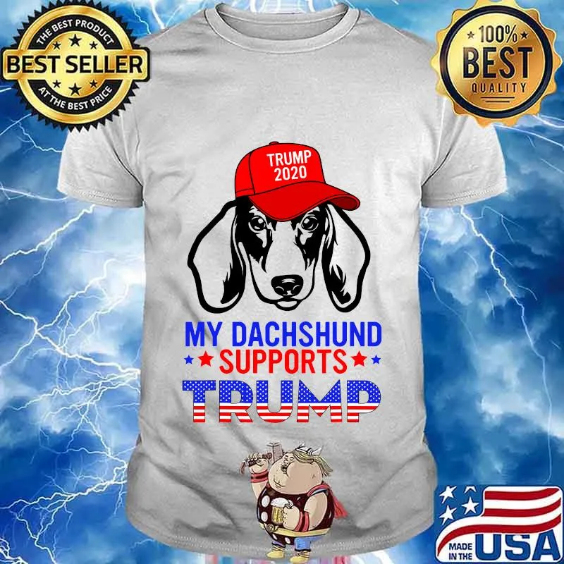 Dog My Dachshund Supports Trump 2020 Reelection Gift Trump Shirt
