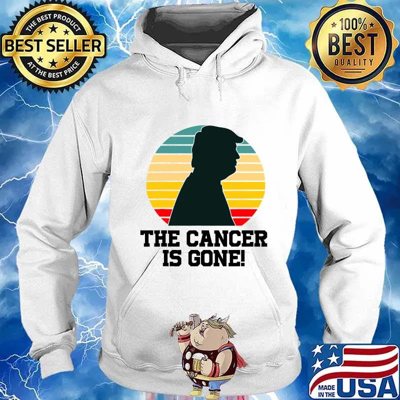 Donald Trump The Cancer Is Gone Vintage Retro Shirt Hoodie