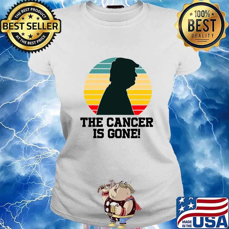 Donald Trump The Cancer Is Gone Vintage Retro Shirt Ladies tee