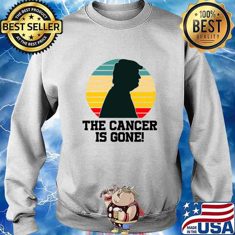 Donald Trump The Cancer Is Gone Vintage Retro Shirt Sweater