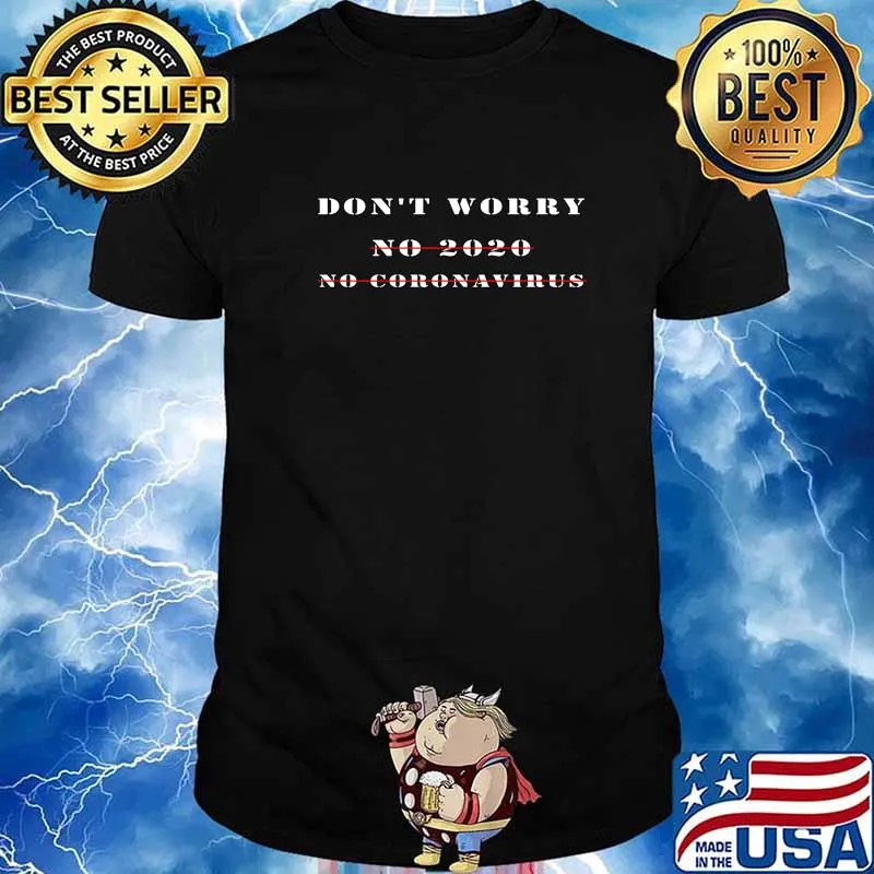 Don’t Worry No 2020 No Coronavirus Essential Shirt