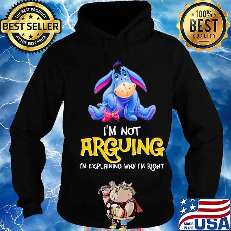 Eeyore donkey i'm not arguing im explaining why i'm right s Hoodie