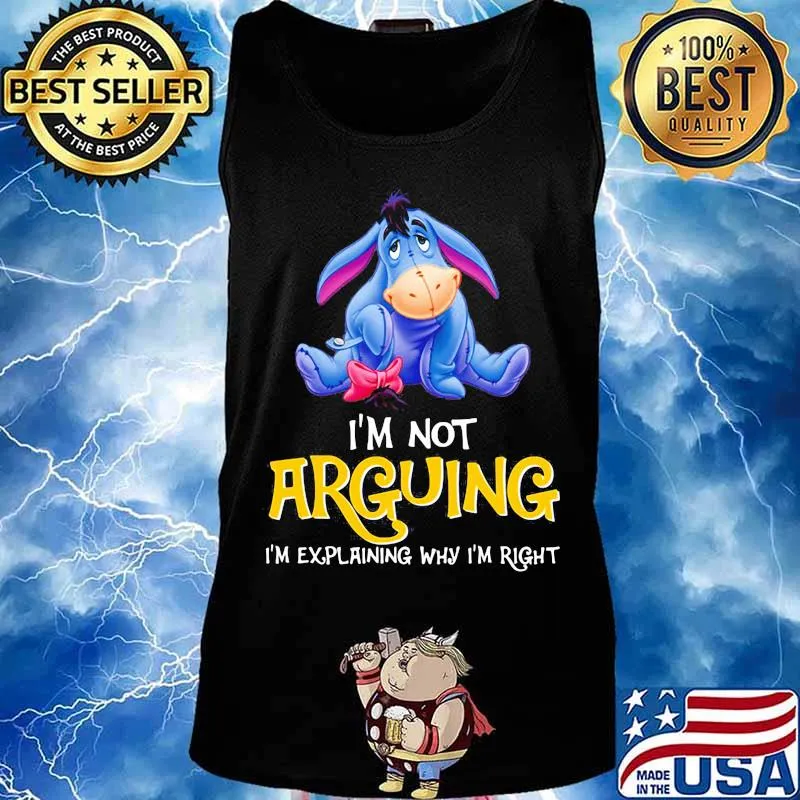 Eeyore donkey i'm not arguing im explaining why i'm right s Tank top