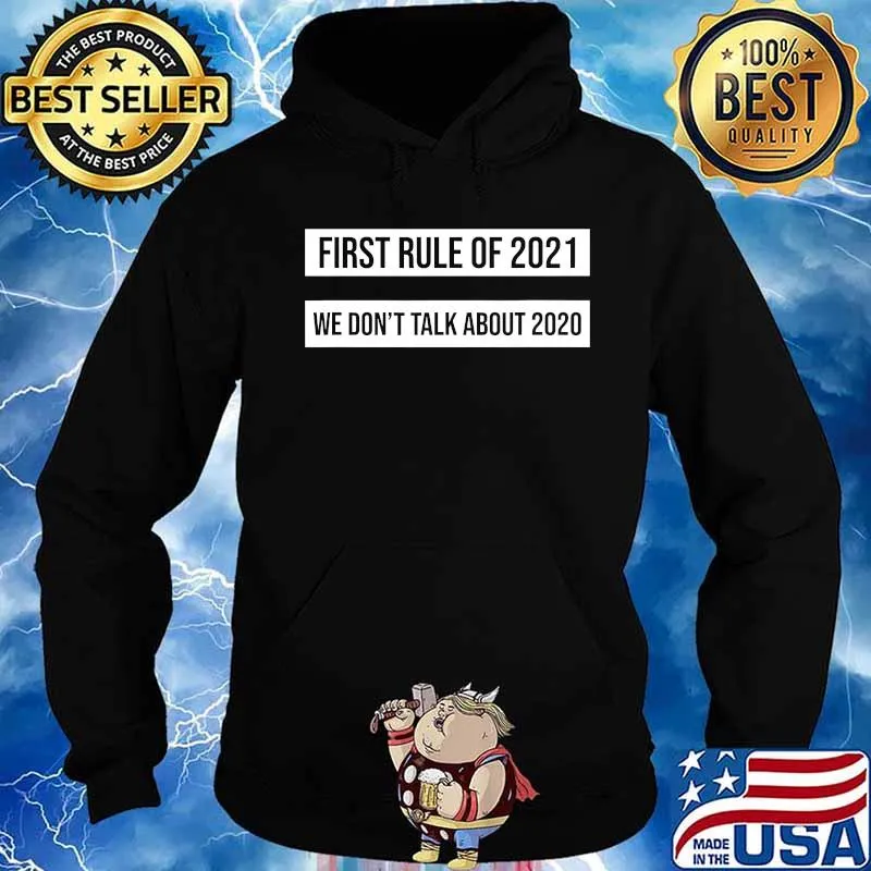 First Rule Of 2021 We Don't Talk About 2020 Shirt Hoodie