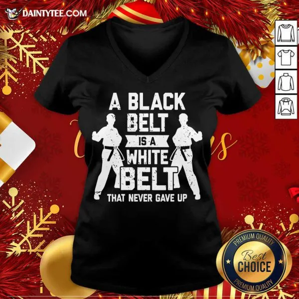 Funny A Black Belt Is A White Belt Never Gave Up Karate Motivation Shirt - Image 4