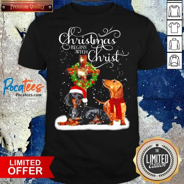 Funny Dashshund Christmas Begins With Christ Shirt