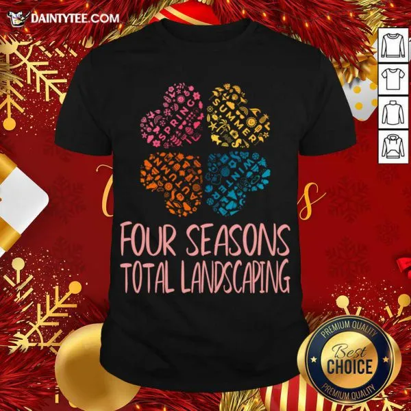 Funny Four Seasons Total Landscaping Flower Style For Women Cool Print For Gift T-Shirt