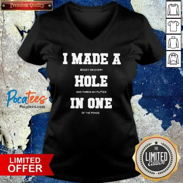 Funny I Made A Bogey On Every Hole And Threw My Putter In One Of The Ponds Shirt - Image 3