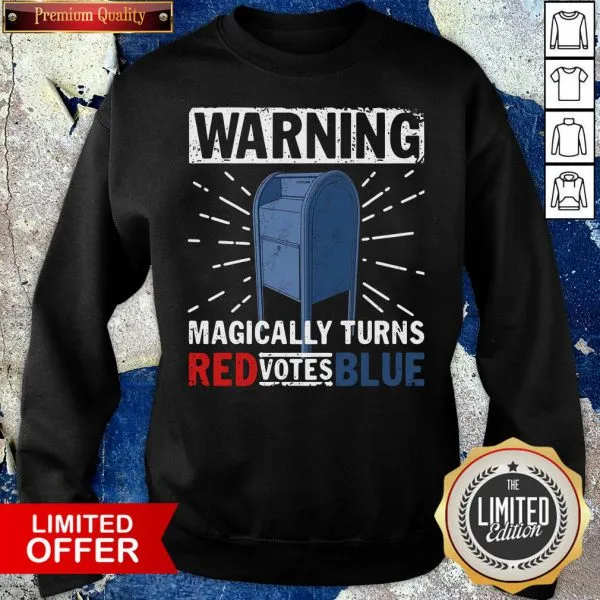 Funny Warning Magically Turns Red Votes Blue Shirt - Image 5