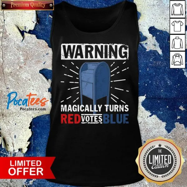 Funny Warning Magically Turns Red Votes Blue Shirt - Image 4