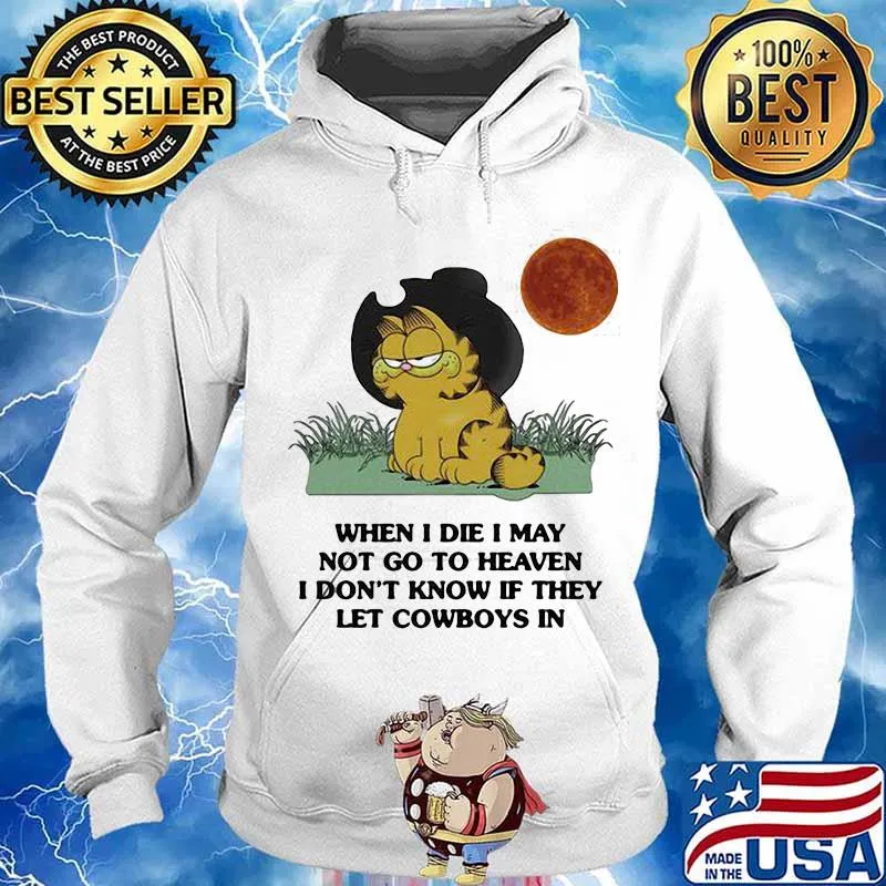 Garfield cat when i die i may not go to heaven i don't know if they let cowboys in sunset s Hoodie