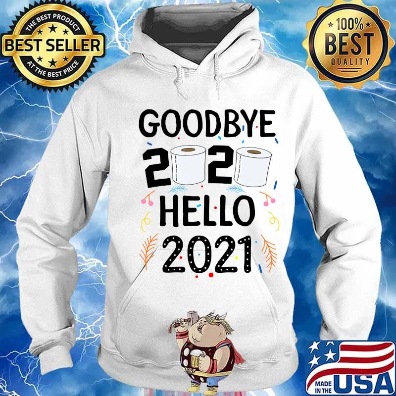 Goodbye 2020 Hello 2021 Toilet Paper Happy New Year Shirt Hoodie