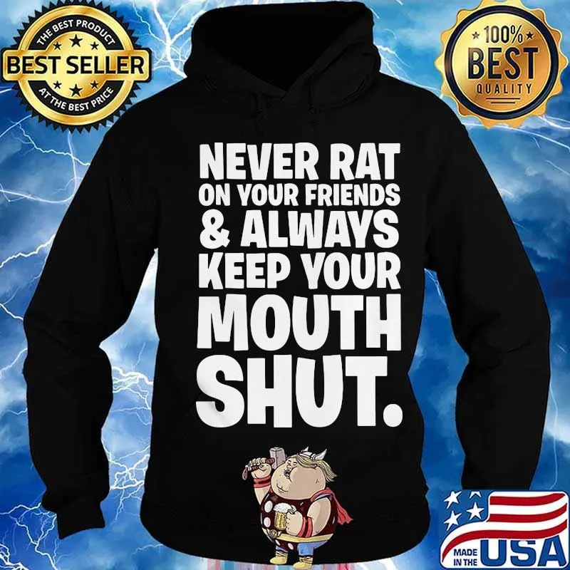 Goodfellas never rat on your friends and always keep your mouth shut classic s Hoodie
