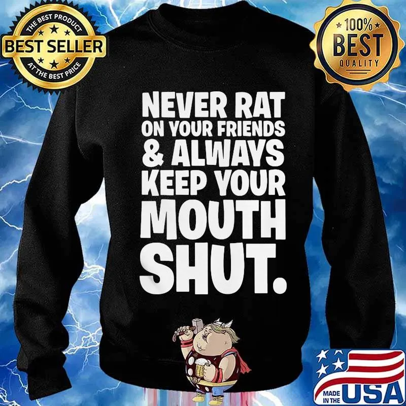 Goodfellas never rat on your friends and always keep your mouth shut classic s Sweater