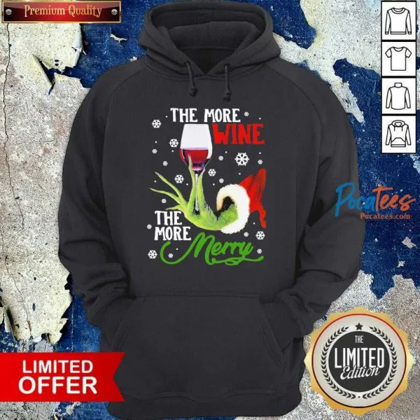 Grinch Hand Holding The More Wine The More Merry Christmas Shirt - Image 6