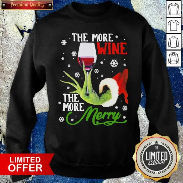 Grinch Hand Holding The More Wine The More Merry Christmas Shirt - Image 4