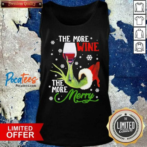 Grinch Hand Holding The More Wine The More Merry Christmas Shirt - Image 3