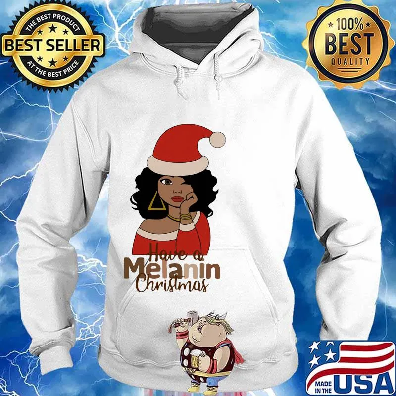 Have A Melanin Christmas Hat Santa Clause Merry Xmas Shirt Hoodie