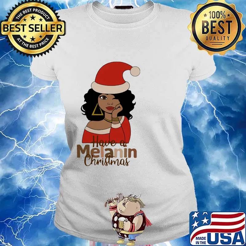 Have A Melanin Christmas Hat Santa Clause Merry Xmas Shirt Ladies tee