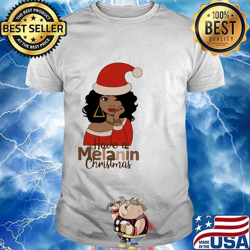 Have A Melanin Christmas Hat Santa Clause Merry Xmas Shirt