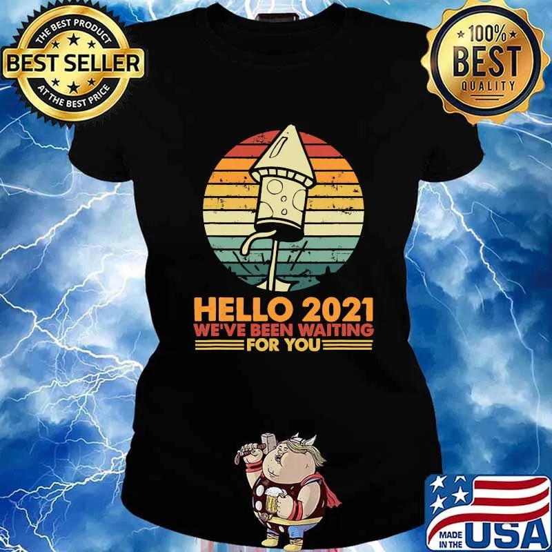 Hello 2021 We´Ve Been Waiting For You Vintage Shirt Ladies tee