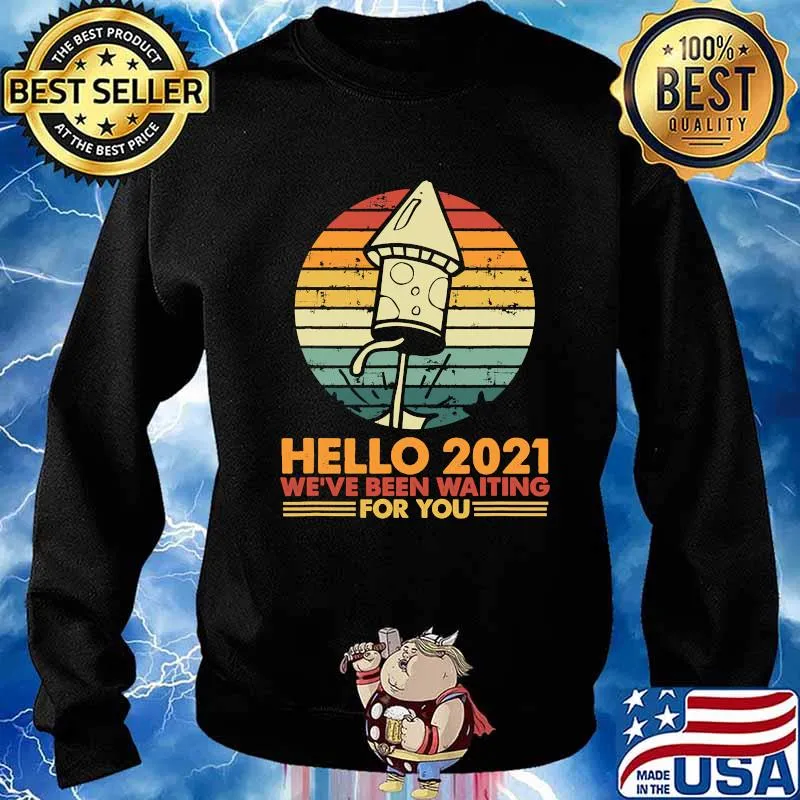 Hello 2021 We´Ve Been Waiting For You Vintage Shirt Sweater