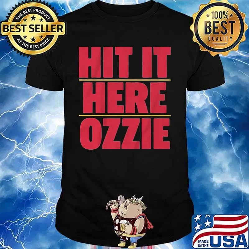 Hit it here ozzie shirt