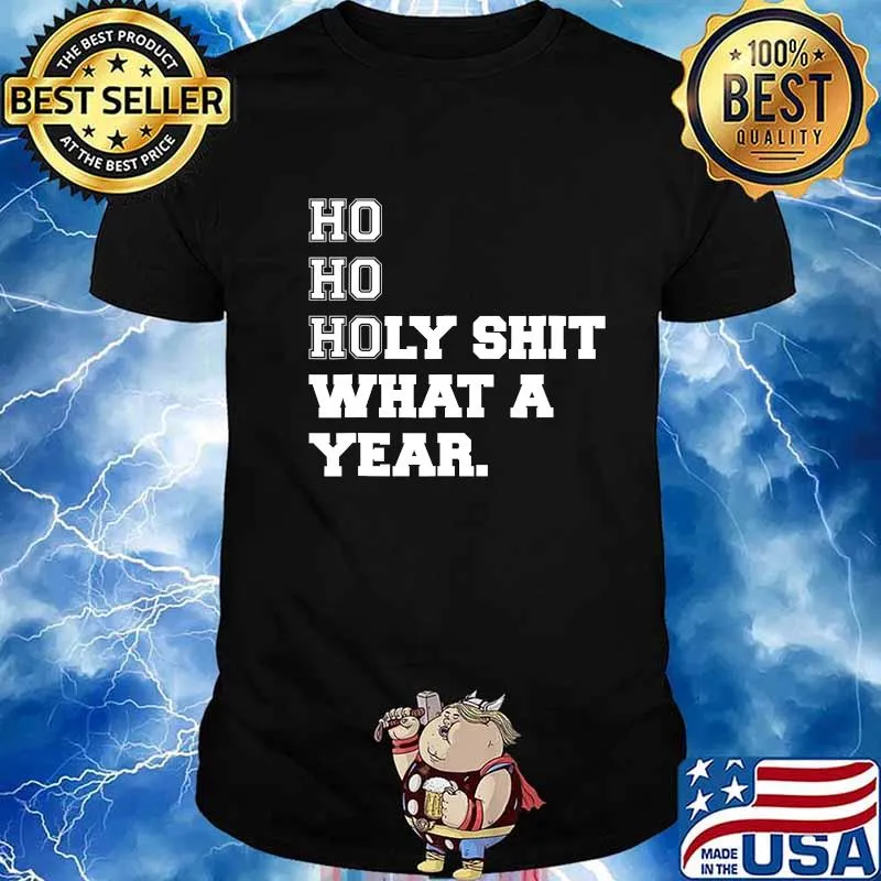 Ho Ho Holy Shit What A Year 2020 Quarantined Christmas Shirt