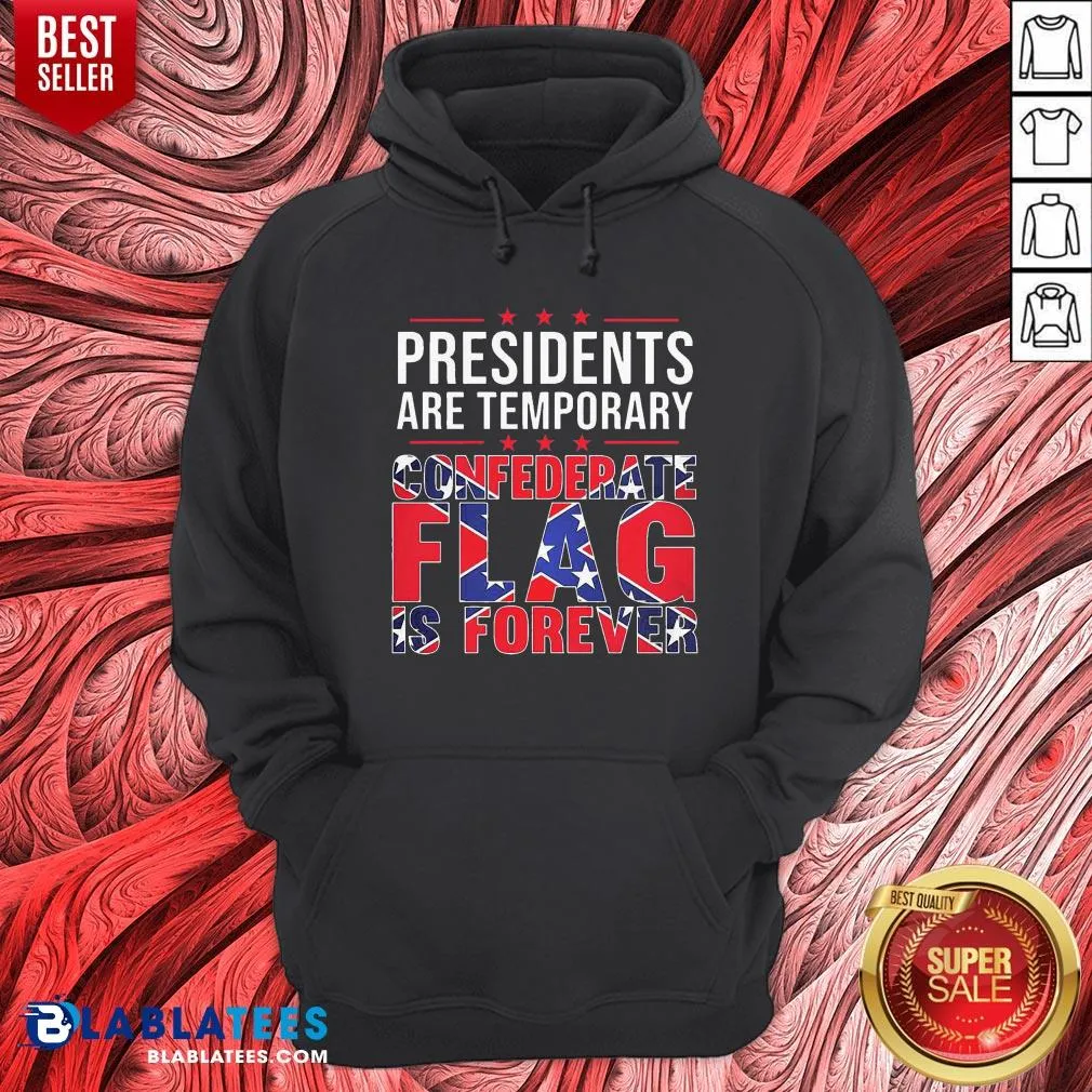Nice Presidents Are Temporary Confederate Flag Is Forever Shirt - Image 5