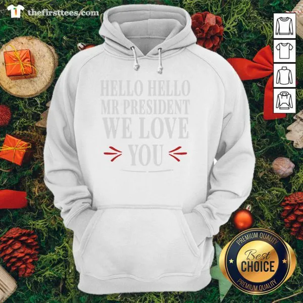 Official Biden Wins 2020 Hello Hello Mr President We Love You Shirt - Image 5