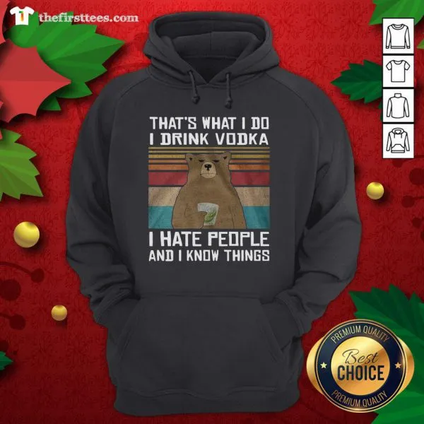 Cool Thats What I Do I Drink Vodka I Hate People And I Know Things Bear Vintage Retro Shirt - Image 5
