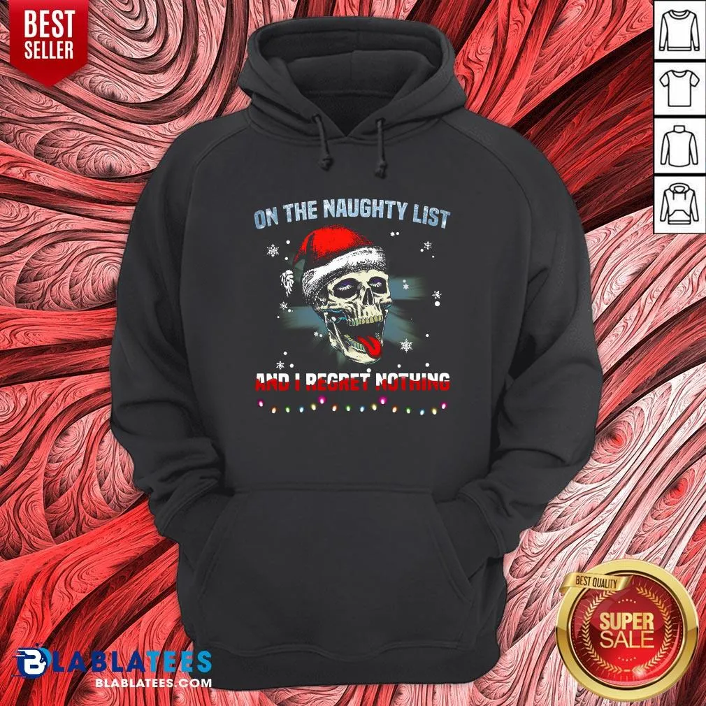 Nice Santa Skull Sugar On The Naughty List And I Regret Nothing Shirt - Image 5