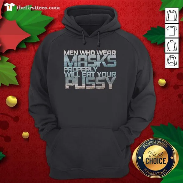 Good Men Who Wear Masks Properly Will Eat Your Pussy Shirt - Image 5
