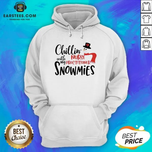 Hot Chillin With My Nurse Practitioner Snowmies Christmas Shirt - Image 2