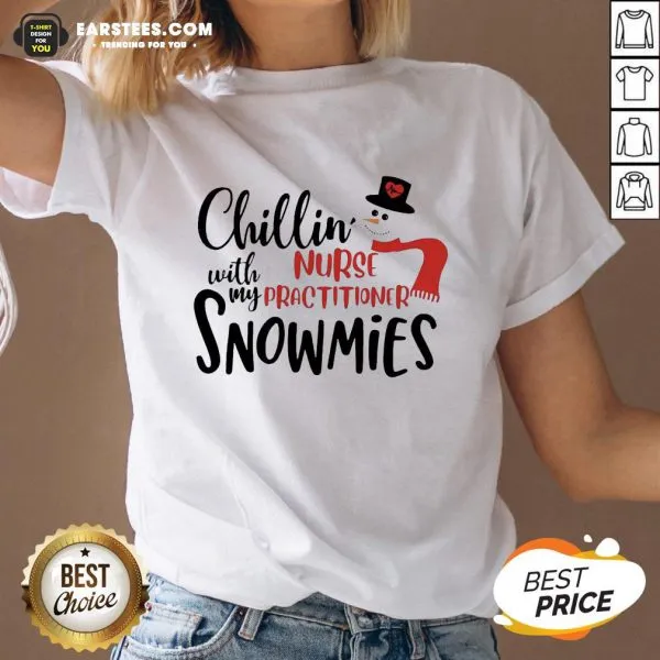 Hot Chillin With My Nurse Practitioner Snowmies Christmas Shirt - Image 3
