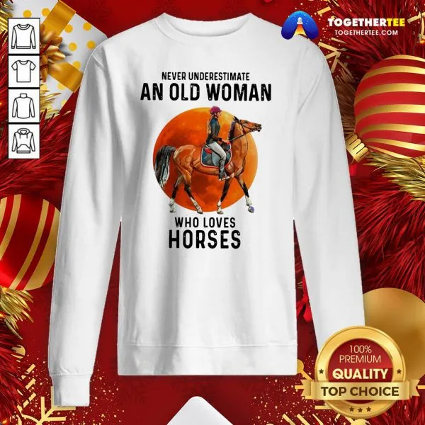 Hot Never Underestimate An Old Woman Who Loves Horses Shirt - Image 4
