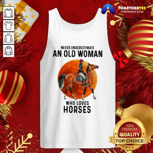 Hot Never Underestimate An Old Woman Who Loves Horses Shirt - Image 3