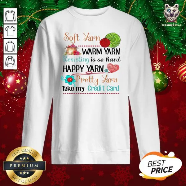 Hot Soft Yarn Warm Yarn Resisting Is So Hard Happy Yarn Pretty Yarn Take My Credit Card Shirt - Image 4