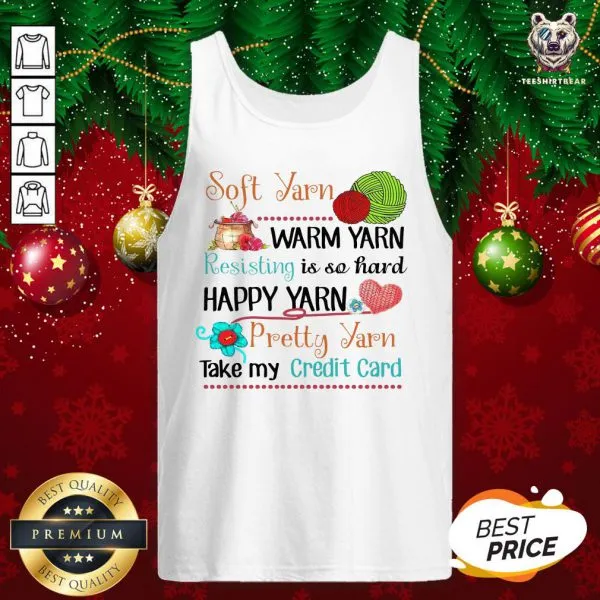 Hot Soft Yarn Warm Yarn Resisting Is So Hard Happy Yarn Pretty Yarn Take My Credit Card Shirt - Image 3