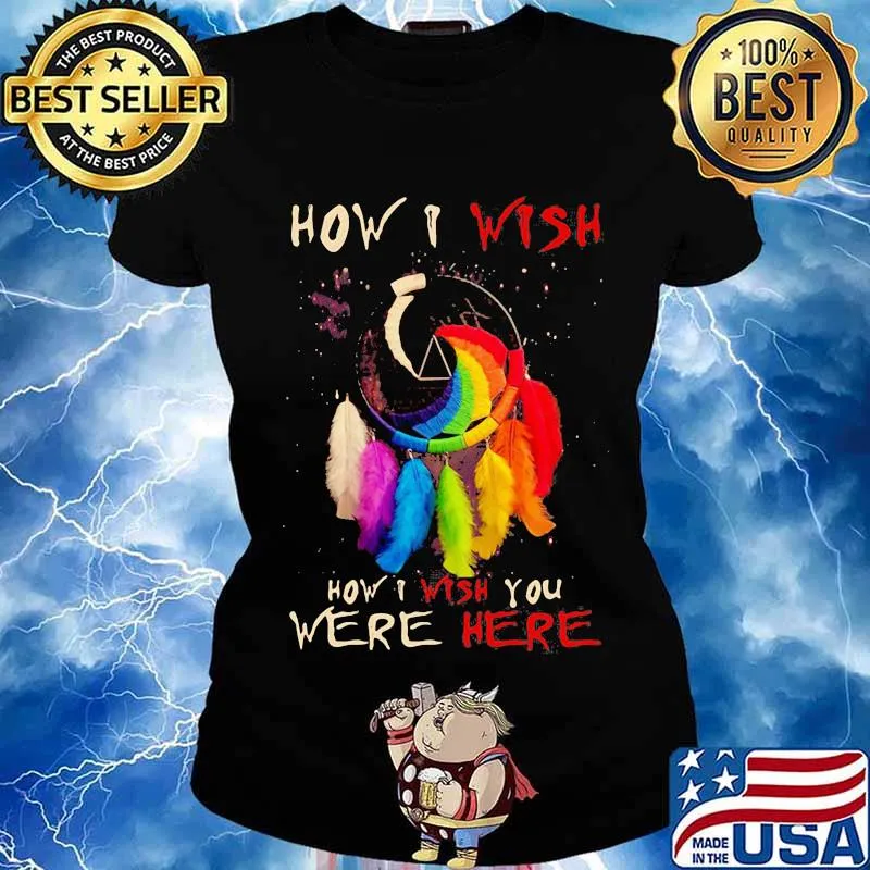 How I Wish You Were Here Dreamcatcher Lgbt Shirt Ladies tee