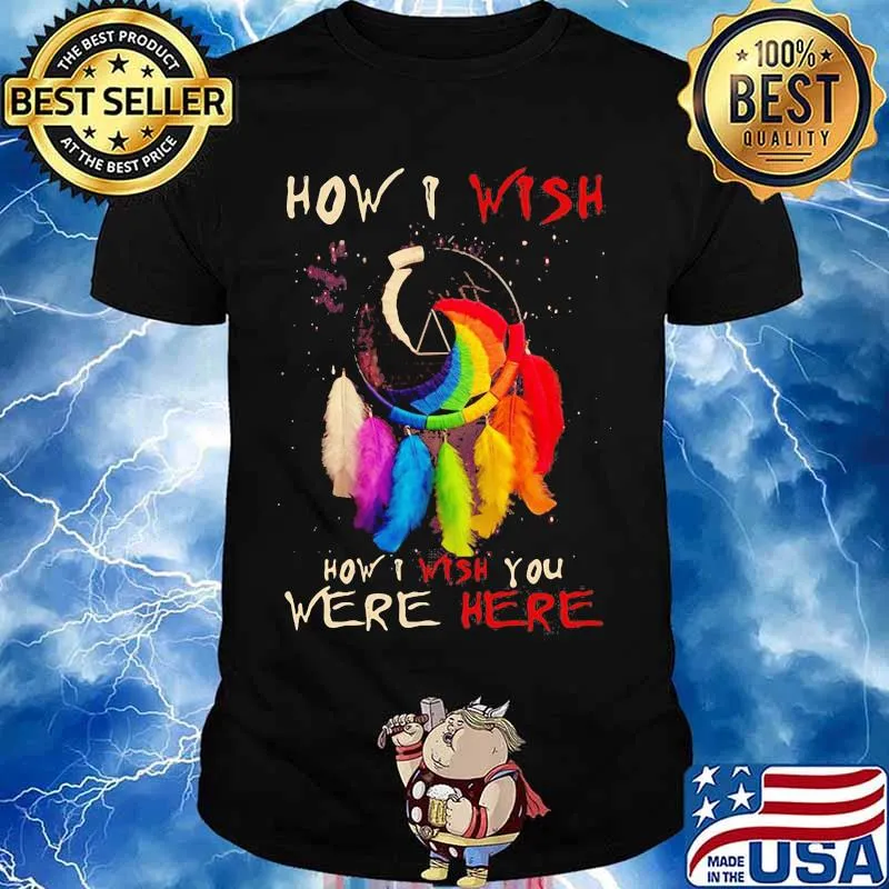 How I Wish You Were Here Dreamcatcher Lgbt Shirt