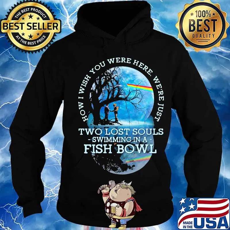 How Wish You Werw Here We’re Just Two Lost Souls Swimming In A Fish Bowl Lgbt Shirt Hoodie