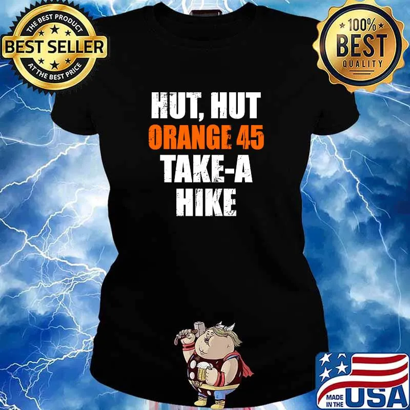 Hut Hut Orange 45 Take A Hike Football Shirts For Democrats Shirt Ladies tee