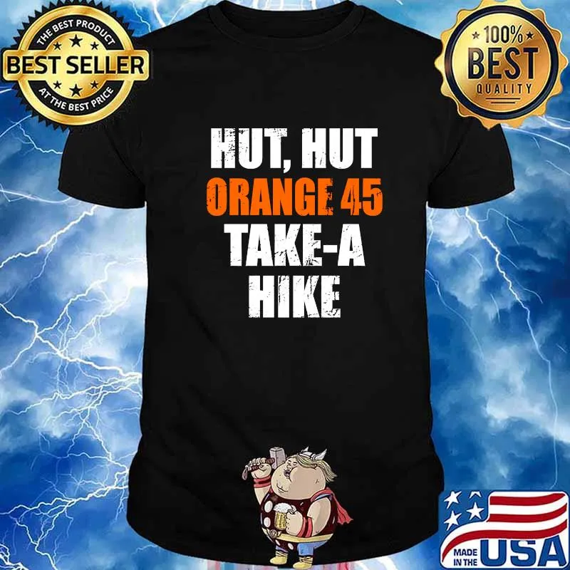 Hut Hut Orange 45 Take A Hike Football Shirts For Democrats Shirt