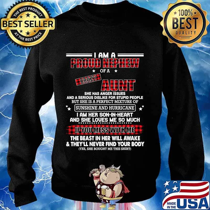 I Am A Proud Nephew Of A Crazy Aunt She Has Anger Issues And A Serious Dislike For Stupid People The Beast In Her Will Awake And They'll Never Find Your Body Shirt Sweater